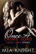 Once A Crime Lord (Crime Lord #3) by Mia Knight