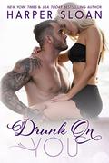 Drunk on You by Harper Sloan