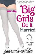 Big Girls Do It Married by Jasinda Wilder
