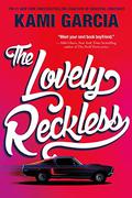 The Lovely Reckless by Kami Garcia