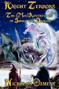 Knight Terrors: The (MIS)Adventures of Smoke the Dragon by Nicholas Ozment