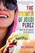 The Summer of Jordi Pérez  (and the Best Burger in Los Ángeles) by Amy Spalding