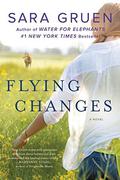 Flying Changes: A Novel (Riding Lessons #2) by Sara Gruen