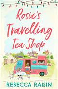 Rosie’s Travelling Tea Shop (The Travelling Shops #1) by Rebecca Raisin