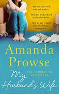 My Husband's Wife: The gripping family drama from the number 1 bestseller by Amanda Prowse