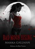 Bad Moon Rising (partie 3): Partie 3: La colère (Bad Moon Rising #3) by Marika Gallman