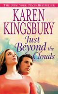 Just Beyond the Clouds: A Novel by Karen Kingsbury