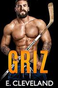 Griz: A Fake Relationship College Hockey Romance by E. Cleveland