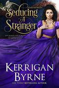 Seducing a Stranger: Goode Girls Book 1 and Victorian Rebels Book 7 (A Goode Girls Romance) by Kerrigan Byrne