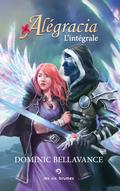 Alégracia : l'intégrale (Alégracia #1-3) by Dominic Bellavance