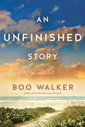 An Unfinished Story: A Novel by Boo Walker