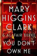 You Don't Own Me (Under Suspicion #6) by Mary Higgins Clark