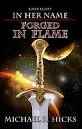 Forged in Flame by Michael R. Hicks