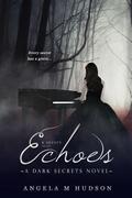 Echoes: Part One of Echoes & Silence by Angela M. Hudson, Angela M. Hudson