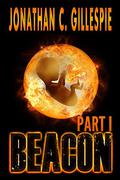Beacon: Part I (Beacon Saga #1) by Jonathan C. Gillespie