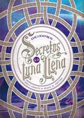Secretos de la Luna Llena 2. Encuentros by Iria G. Parente, Selene M. Pascual
