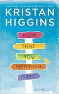 Now That You Mention It by Kristan Higgins