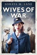 Wives of War by Soraya M. Lane