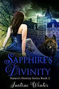 Sapphire's Divinity (Nature's Destiny #2) by Justine Winter