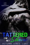Tattered on My Sleeve by Autumn Jones Lake