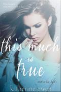 This Much is True (Truth in Lies #1) by Katherine Owen