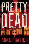 Pretty Dead (Elise Sandburg #3) by Anne Frasier
