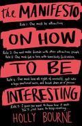 The Manifesto on How to be Interesting by Holly Bourne