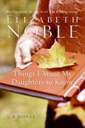 Things I Want My Daughters to Know by Elizabeth Noble