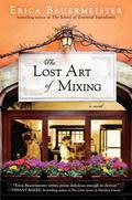 The Lost Art of Mixing (The School of Essential Ingredients #2) by Erica Bauermeister