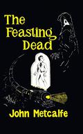 The Feasting Dead by John Metcalfe
