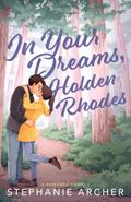 In Your Dreams, Holden Rhodes (The Queen's Cove Series #3) by Stephanie Archer