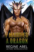 I Married a Dragon by Regine Abel