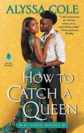 How to Catch a Queen (Runaway Royals #1) by Alyssa Cole