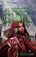 A Wicked Chill (Away From Whipplethorn #4) by A.W. Hartoin