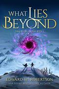 What Lies Beyond (The Cycle of Galand #6) by Edward W. Robertson