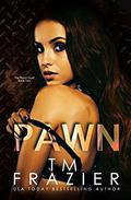 Pawn (The Pawn Duet #2) by T.M. Frazier