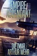 Empire Ascendant (Road to Empire #2) by Dietmar Arthur Wehr