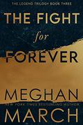 The Fight for Forever (Legend Trilogy #3) by Meghan March