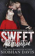 Sweet Retribution: A Dark High School Bully Romance (Rydeville High Elite #3) by Robin Harper