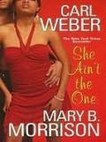 She Ain't the One by Carl Weber, Mary B. Morrison