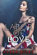 Labor Of Love by Alexa Riley