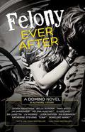 Felony Ever After by J.M. Darhower
