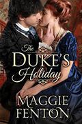The Duke's Holiday (The Regency Romp Trilogy #1) by Maggie Fenton