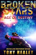 Age of Destiny (Broken Stars #1) by Tony Healey