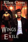 Wings of Exile (Preternatural Rescue Centre #10) by Ellen Cross