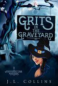 Grits in the Graveyard (Witch Hazel Lane Mysteries #1) by J.L. Collins