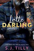 Latte Darling by S.J. Tilly