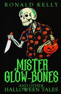 Mister Glow-Bones and Other Halloween Tales by Ronald Kelly