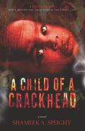 A Child of a Crackhead (A Child of a Crackhead #1) by Shameek Speight