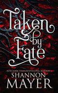 Taken by Fate by Shannon Mayer
